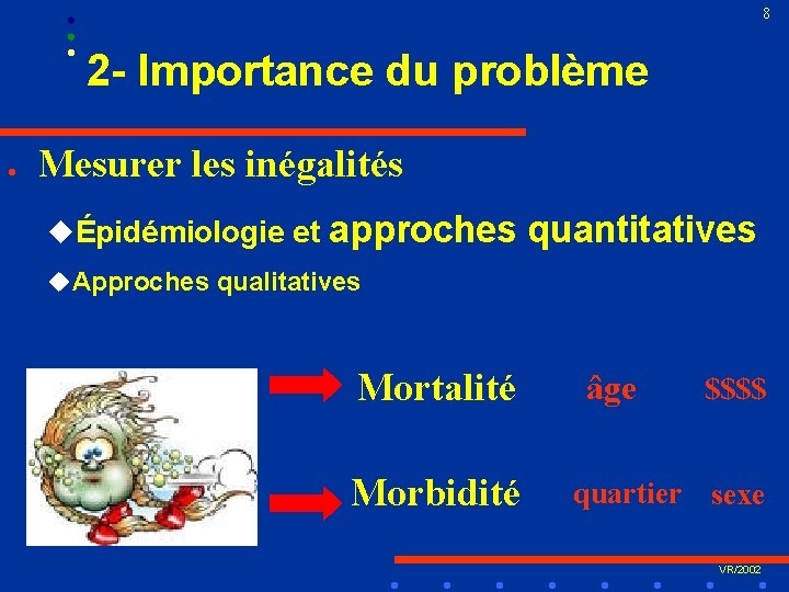 8 2 - Importance du problème l Mesurer les inégalités uÉpidémiologie et approches quantitatives