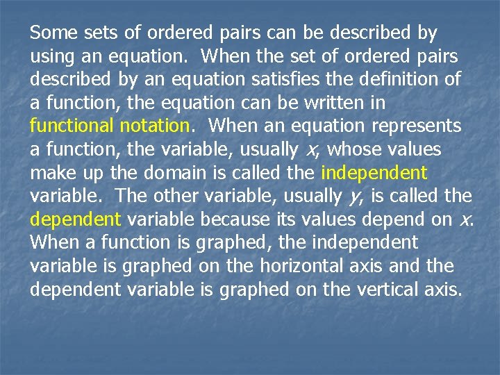 Some sets of ordered pairs can be described by using an equation. When the