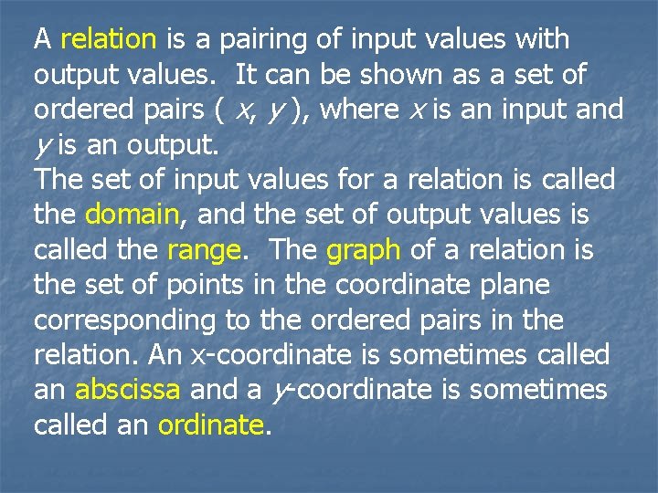 A relation is a pairing of input values with output values. It can be