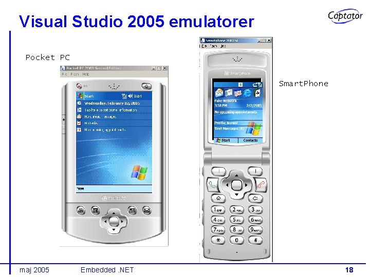 Visual Studio 2005 emulatorer Pocket PC Smart. Phone maj 2005 Embedded. NET 18 