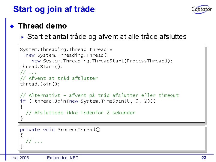 Start og join af tråde Thread demo Start et antal tråde og afvent at
