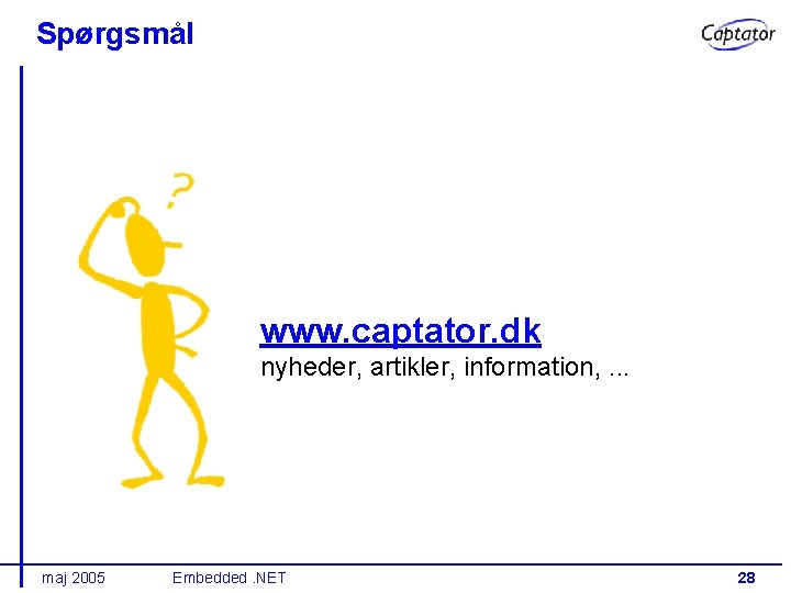 Spørgsmål www. captator. dk nyheder, artikler, information, . . . maj 2005 Embedded. NET