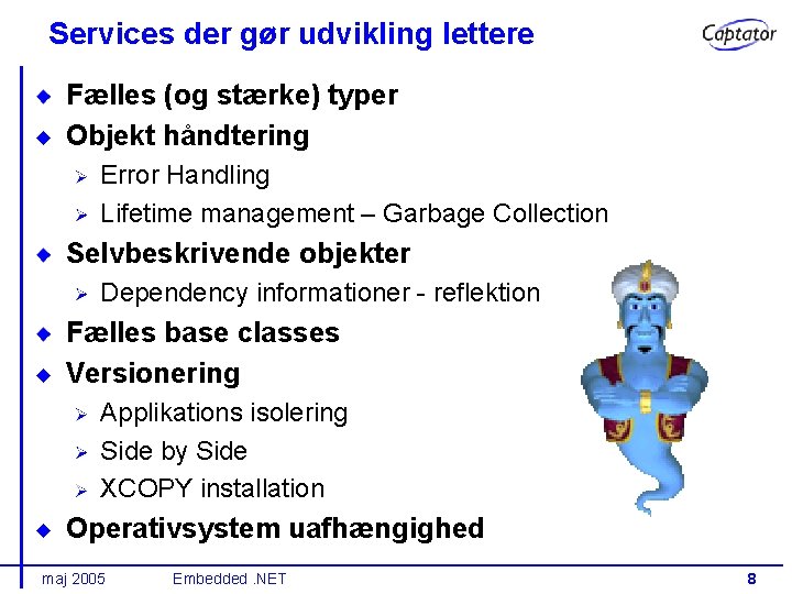 Services der gør udvikling lettere Fælles (og stærke) typer Objekt håndtering Error Handling Lifetime