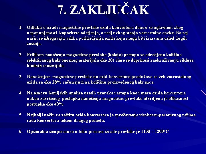 7. ZAKLJUČAK 1. Odluku o izradi magnetitne prevlake ozida konvertora donosi se uglavnom zbog