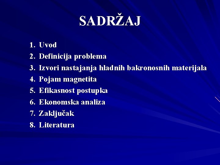 SADRŽAJ 1. 2. 3. 4. 5. 6. 7. 8. Uvod Definicija problema Izvori nastajanja