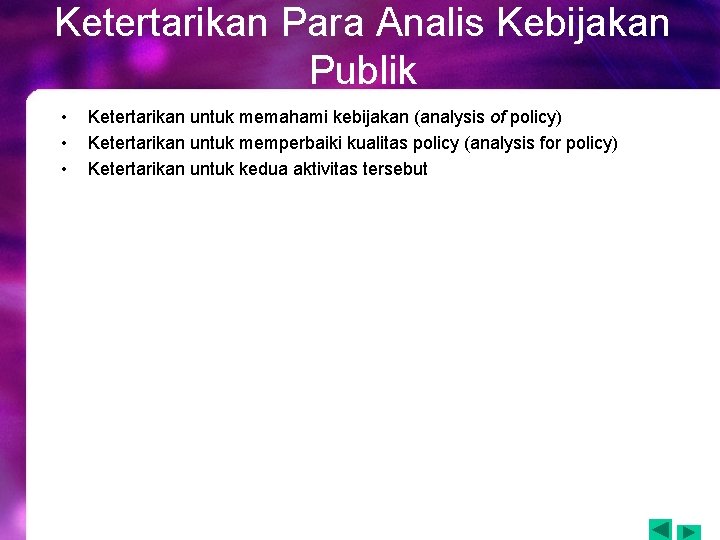 Ketertarikan Para Analis Kebijakan Publik • • • Ketertarikan untuk memahami kebijakan (analysis of Ketertarikan Para Analis Kebijakan Publik • • • Ketertarikan untuk memahami kebijakan (analysis of