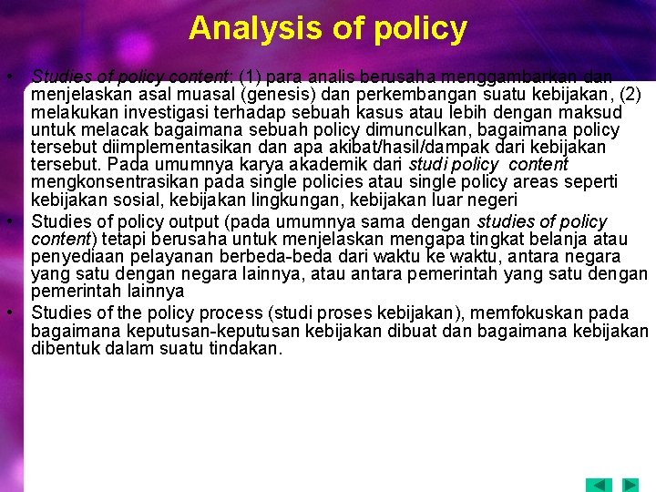 Analysis of policy • Studies of policy content: (1) para analis berusaha menggambarkan dan Analysis of policy • Studies of policy content: (1) para analis berusaha menggambarkan dan