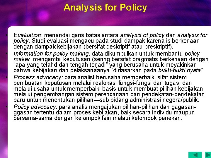 Analysis for Policy • Evaluation: menandai garis batas antara analysis of policy dan analysis Analysis for Policy • Evaluation: menandai garis batas antara analysis of policy dan analysis