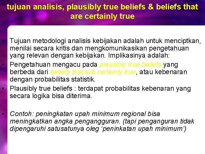 tujuan analisis, plausibly true beliefs & beliefs that are certainly true • Tujuan metodologi tujuan analisis, plausibly true beliefs & beliefs that are certainly true • Tujuan metodologi
