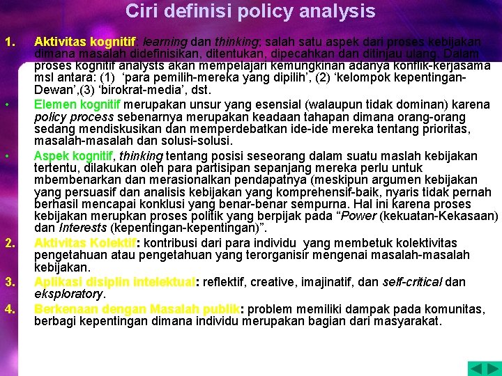 Ciri definisi policy analysis 1. • • 2. 3. 4. Aktivitas kognitif: learning dan Ciri definisi policy analysis 1. • • 2. 3. 4. Aktivitas kognitif: learning dan