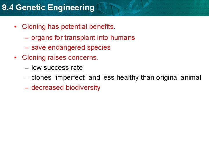 9. 4 Genetic Engineering • Cloning has potential benefits. – organs for transplant into