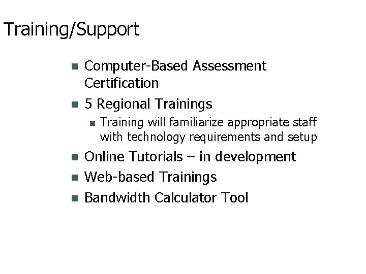 Training/Support Computer-Based Assessment Certification 5 Regional Trainings Training will familiarize appropriate staff with technology