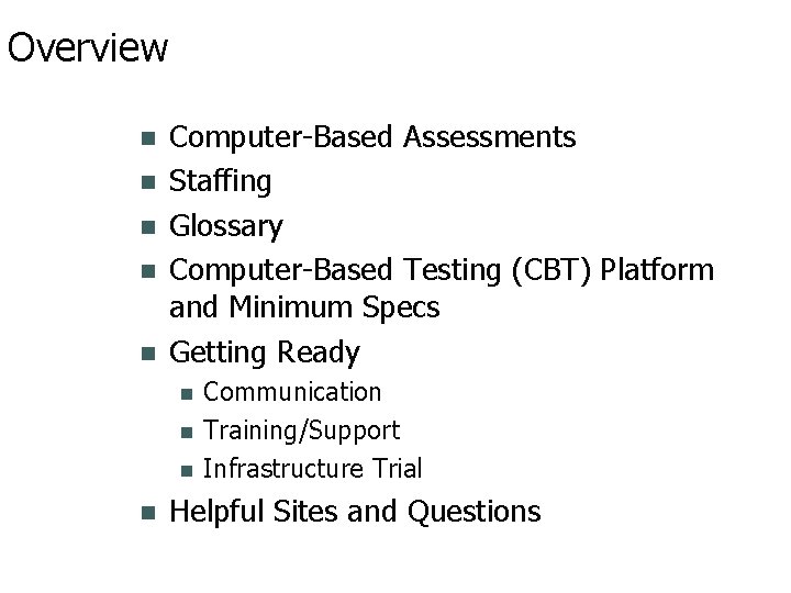 Overview Computer-Based Assessments Staffing Glossary Computer-Based Testing (CBT) Platform and Minimum Specs Getting Ready