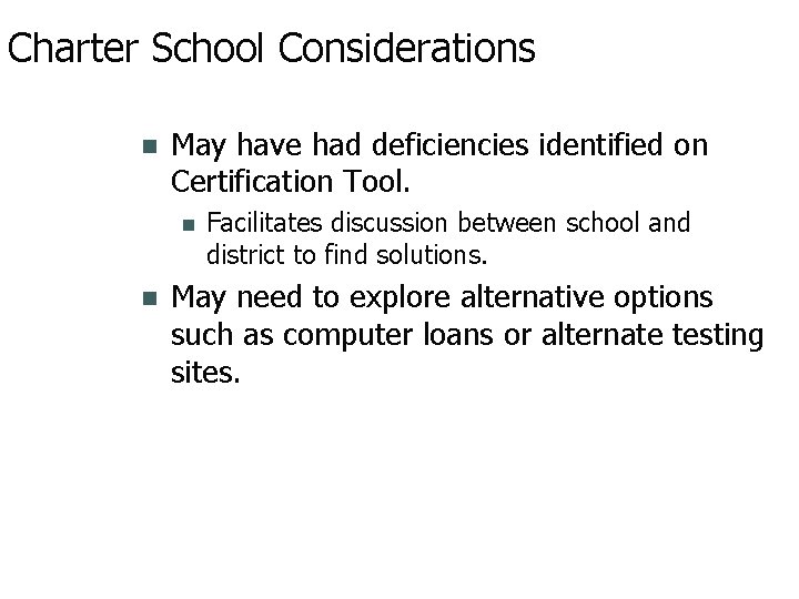 Charter School Considerations May have had deficiencies identified on Certification Tool. Facilitates discussion between