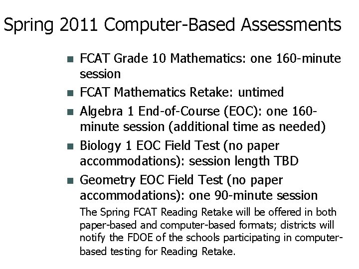 Spring 2011 Computer-Based Assessments FCAT Grade 10 Mathematics: one 160 -minute session FCAT Mathematics