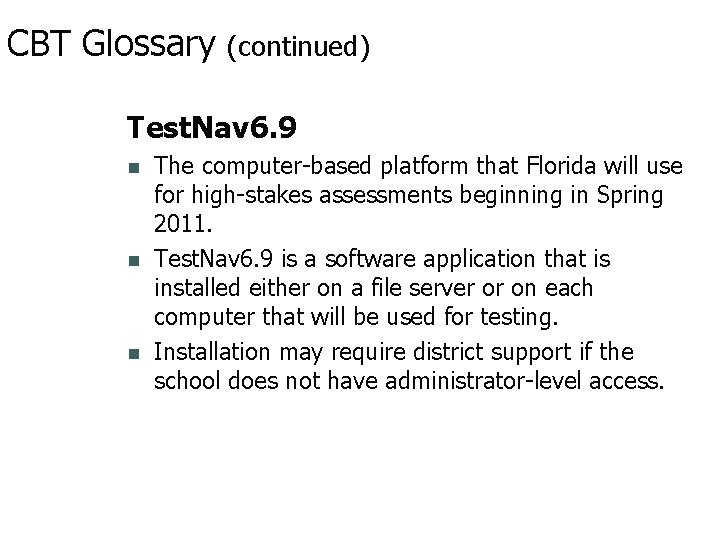 CBT Glossary (continued) Test. Nav 6. 9 The computer-based platform that Florida will use