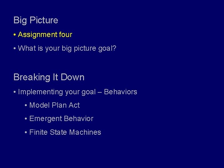 Big Picture • Assignment four • What is your big picture goal? Breaking It