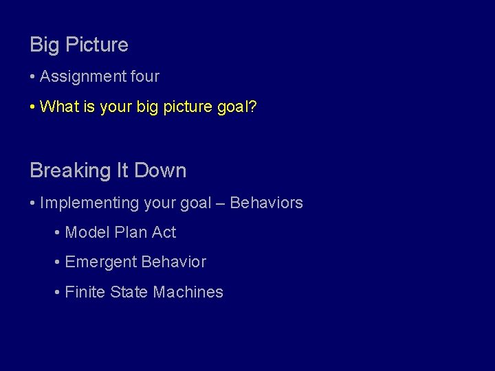 Big Picture • Assignment four • What is your big picture goal? Breaking It