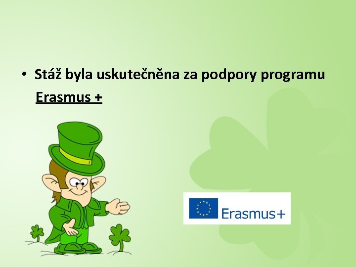  • Stáž byla uskutečněna za podpory programu Erasmus + 