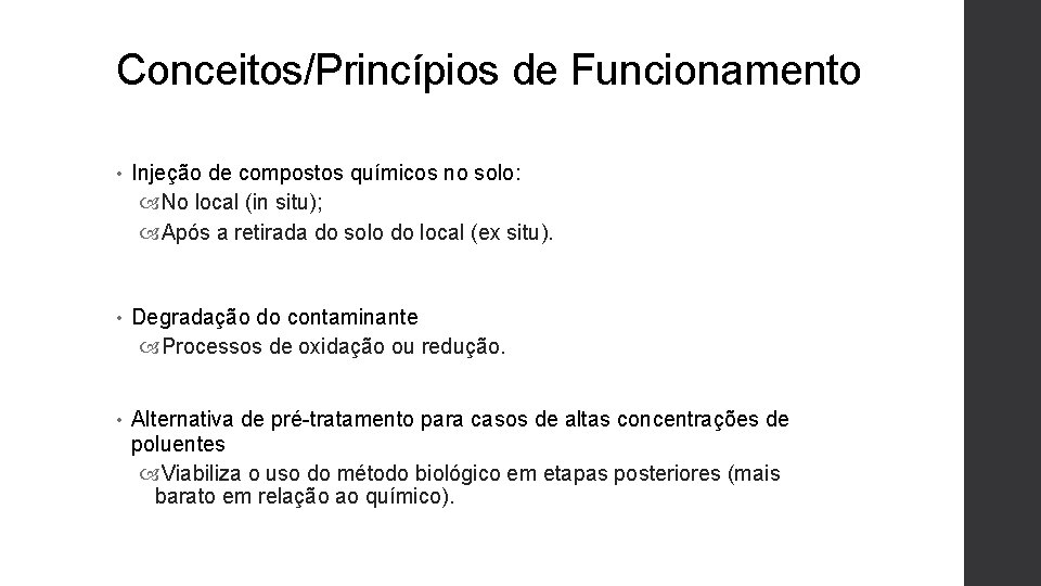 Conceitos/Princípios de Funcionamento • Injeção de compostos químicos no solo: No local (in situ);