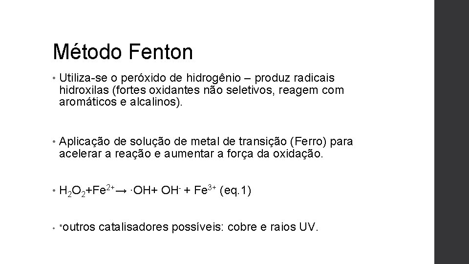 Método Fenton • Utiliza-se o peróxido de hidrogênio – produz radicais hidroxilas (fortes oxidantes
