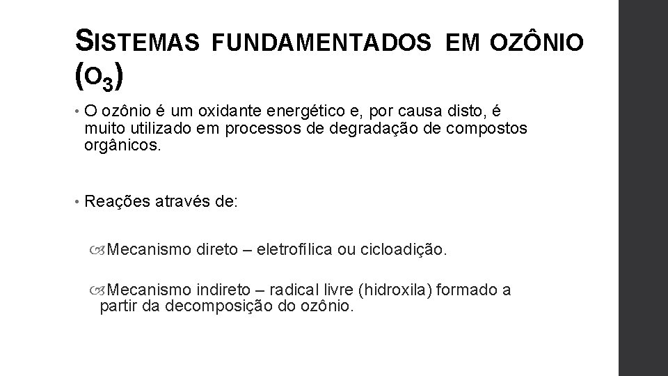 SISTEMAS (O 3) FUNDAMENTADOS EM OZÔNIO • O ozônio é um oxidante energético e,