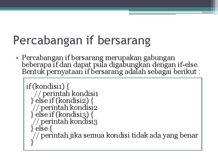 Percabangan if bersarang • Percabangan if bersarang merupakan gabungan beberapa if dan dapat pula Percabangan if bersarang • Percabangan if bersarang merupakan gabungan beberapa if dan dapat pula