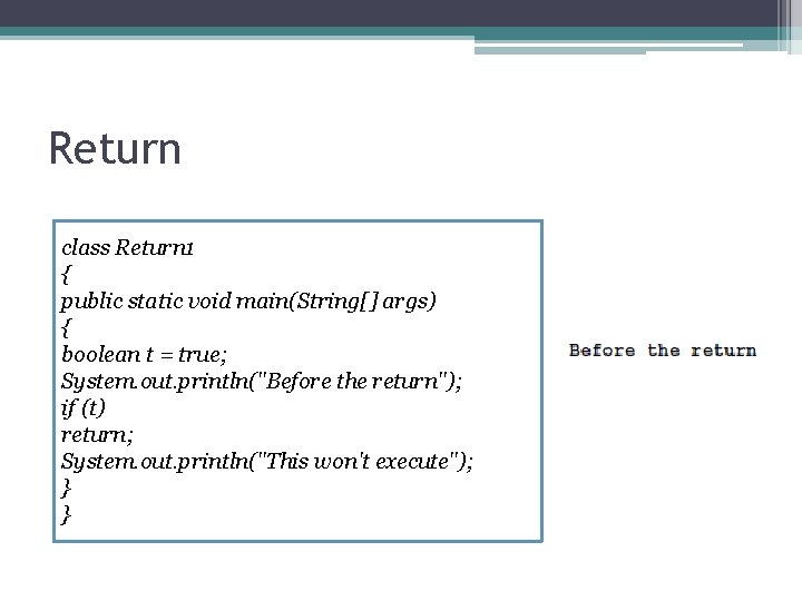 Return class Return 1 { public static void main(String[] args) { boolean t =