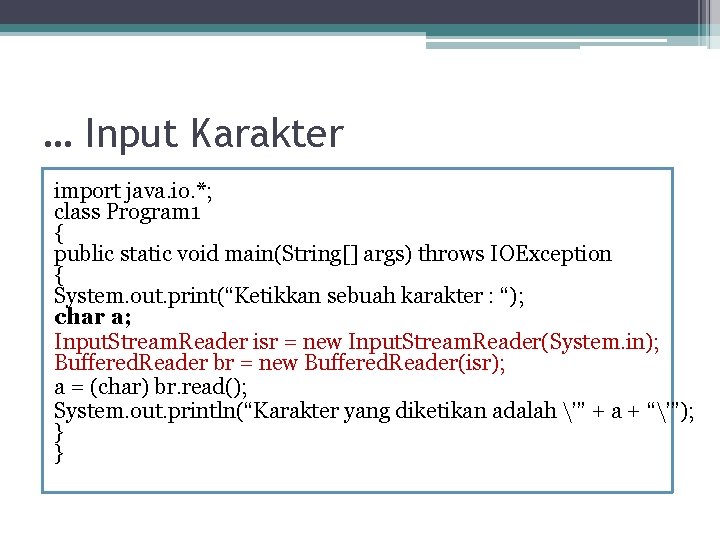 … Input Karakter import java. io. *; class Program 1 { public static void … Input Karakter import java. io. *; class Program 1 { public static void