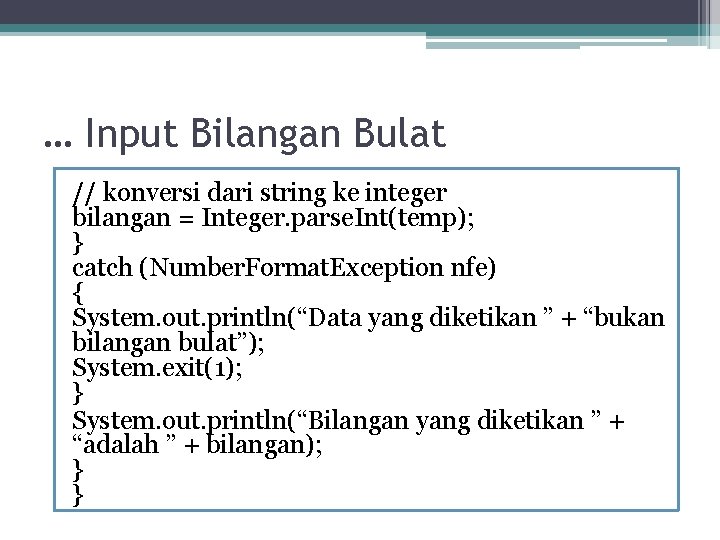 … Input Bilangan Bulat // konversi dari string ke integer bilangan = Integer. parse. … Input Bilangan Bulat // konversi dari string ke integer bilangan = Integer. parse.