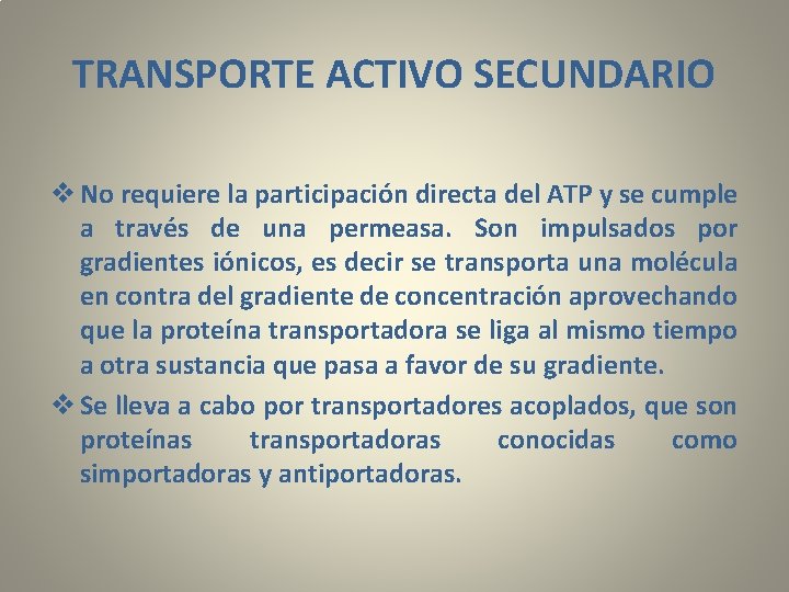 TRANSPORTE ACTIVO SECUNDARIO v No requiere la participación directa del ATP y se cumple
