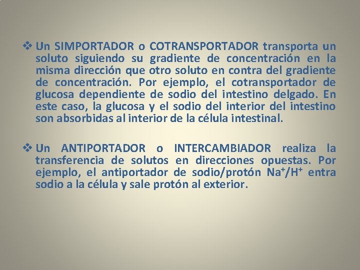 v Un SIMPORTADOR o COTRANSPORTADOR transporta un soluto siguiendo su gradiente de concentración en