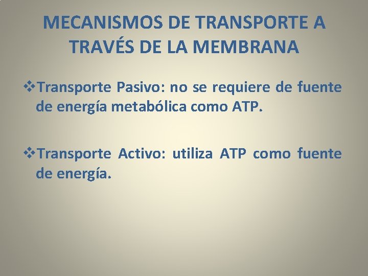 MECANISMOS DE TRANSPORTE A TRAVÉS DE LA MEMBRANA v. Transporte Pasivo: no se requiere