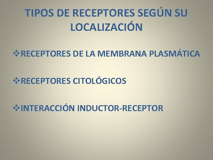 TIPOS DE RECEPTORES SEGÚN SU LOCALIZACIÓN v. RECEPTORES DE LA MEMBRANA PLASMÁTICA v. RECEPTORES
