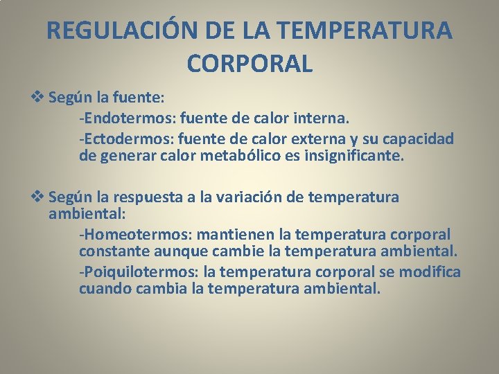 REGULACIÓN DE LA TEMPERATURA CORPORAL v Según la fuente: -Endotermos: fuente de calor interna.
