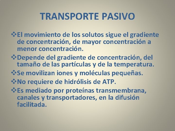 TRANSPORTE PASIVO v. El movimiento de los solutos sigue el gradiente de concentración, de