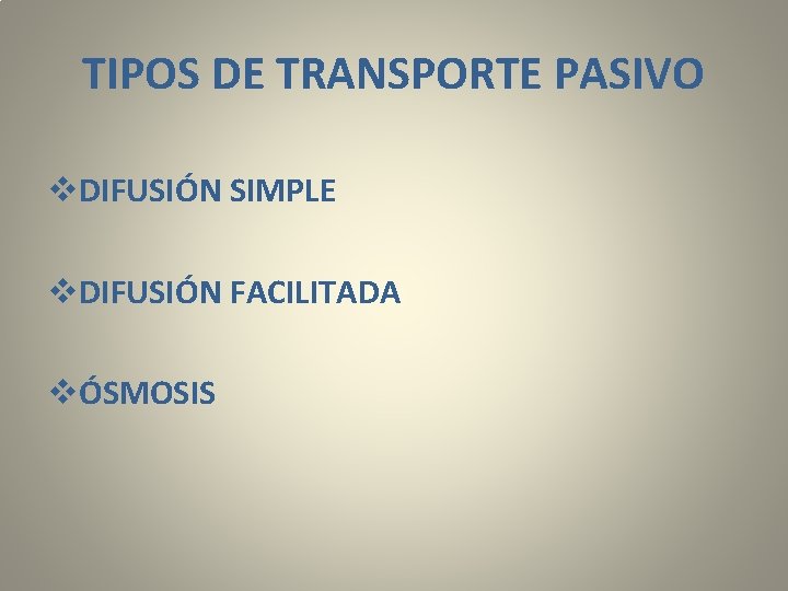 TIPOS DE TRANSPORTE PASIVO v. DIFUSIÓN SIMPLE v. DIFUSIÓN FACILITADA vÓSMOSIS 