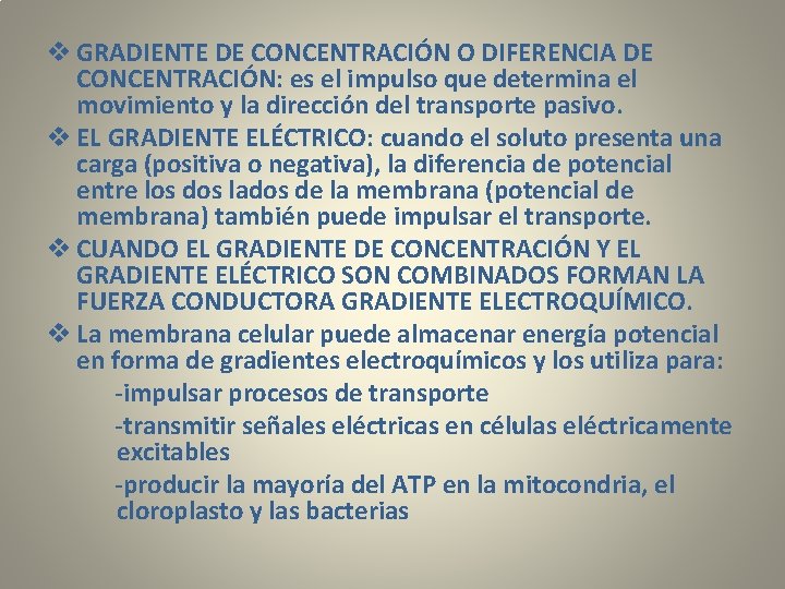 v GRADIENTE DE CONCENTRACIÓN O DIFERENCIA DE CONCENTRACIÓN: es el impulso que determina el