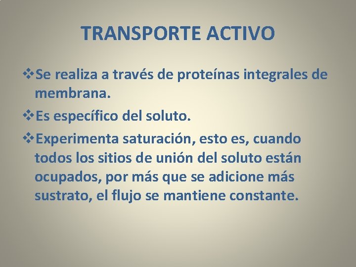TRANSPORTE ACTIVO v. Se realiza a través de proteínas integrales de membrana. v. Es