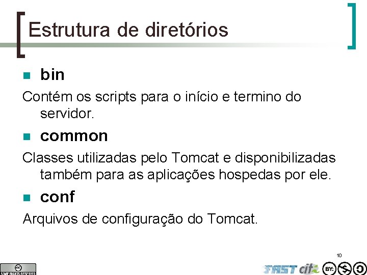 Estrutura de diretórios n bin Contém os scripts para o início e termino do