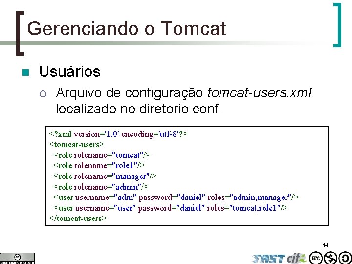 Gerenciando o Tomcat n Usuários ¡ Arquivo de configuração tomcat-users. xml localizado no diretorio