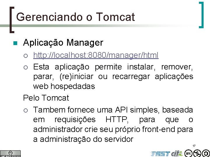 Gerenciando o Tomcat n Aplicação Manager http: //localhost: 8080/manager/html ¡ Esta aplicação permite instalar,