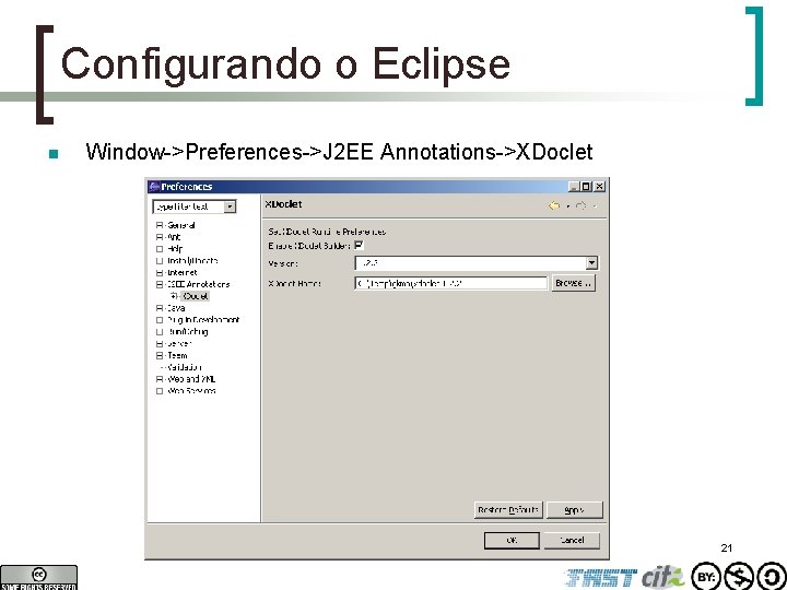 Configurando o Eclipse n Window->Preferences->J 2 EE Annotations->XDoclet 21 