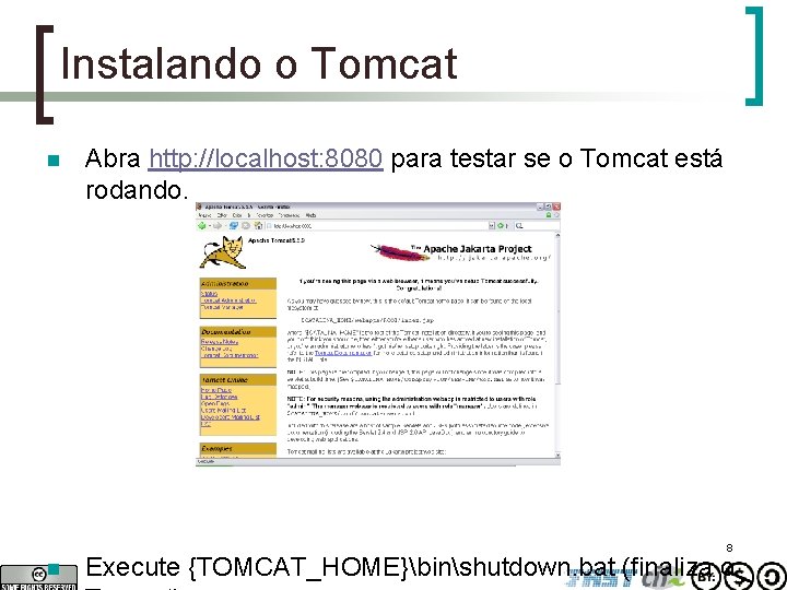 Instalando o Tomcat n Abra http: //localhost: 8080 para testar se o Tomcat está