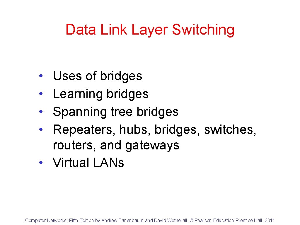 Data Link Layer Switching • • Uses of bridges Learning bridges Spanning tree bridges