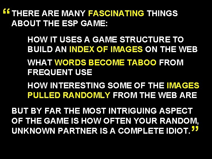 “ THERE ARE MANY FASCINATING THINGS ABOUT THE ESP GAME: HOW IT USES A
