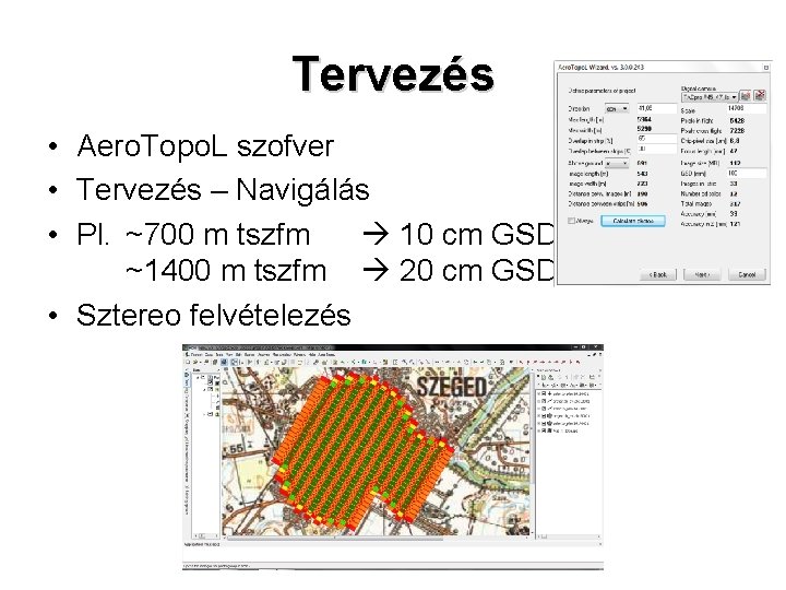 Tervezés • Aero. Topo. L szofver • Tervezés – Navigálás • Pl. ~700 m