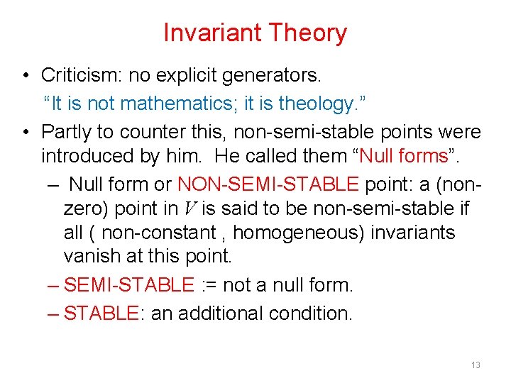 Invariant Theory • Criticism: no explicit generators. “It is not mathematics; it is theology.
