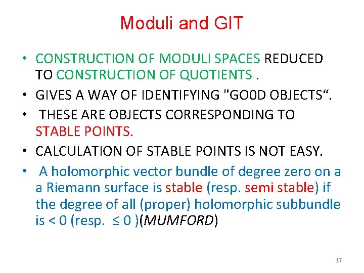 Moduli and GIT • CONSTRUCTION OF MODULI SPACES REDUCED TO CONSTRUCTION OF QUOTIENTS. •