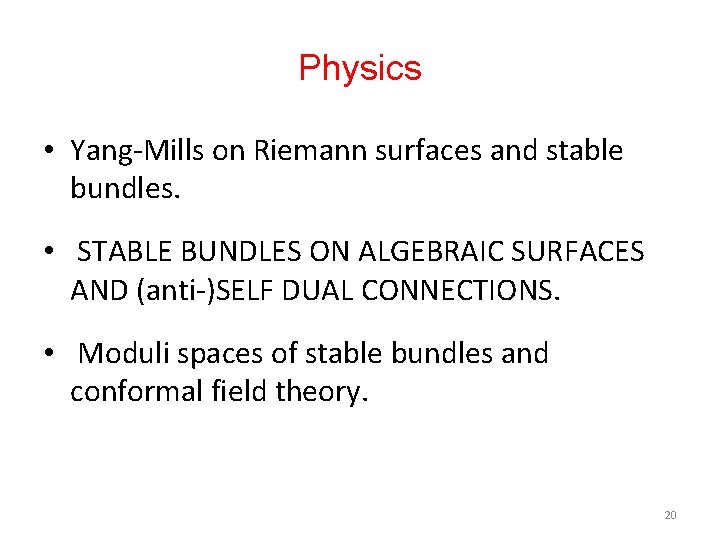 Physics • Yang-Mills on Riemann surfaces and stable bundles. • STABLE BUNDLES ON ALGEBRAIC